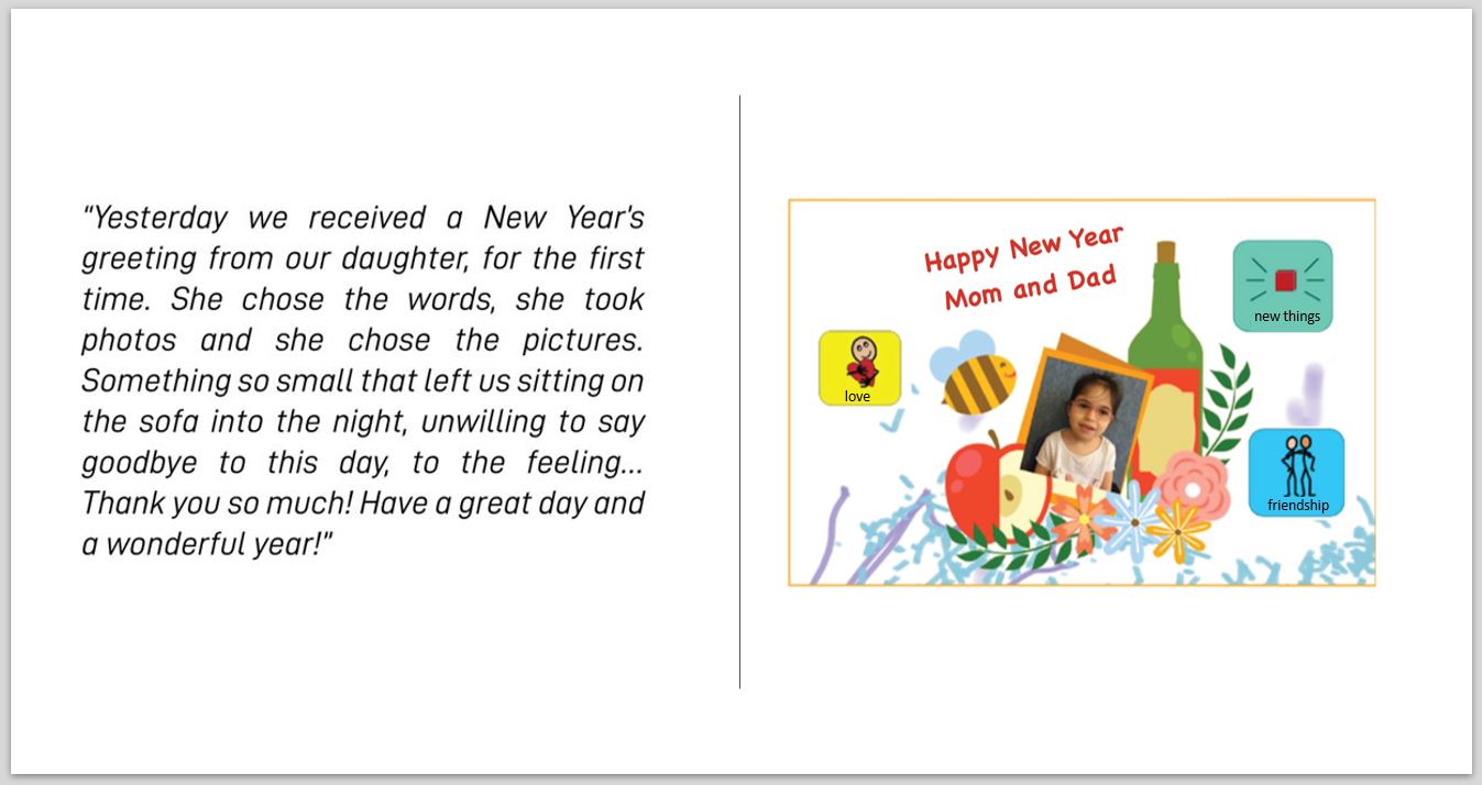 Photo of greeting card with symbols of "love", "new things", and "friendship", with photo of young girl and text "Happy New Year Mom and Dad". Accompanying quote: yesterday we received a New Year's greeting from our daughter, for the first time. She chose the words, she took photos and she chose the pictures. Something so small that left us sitting on the sofa into the night, unwilling to say goodbye to this day, the feeling...Thank you so much! Have a great day and a wonderful year!